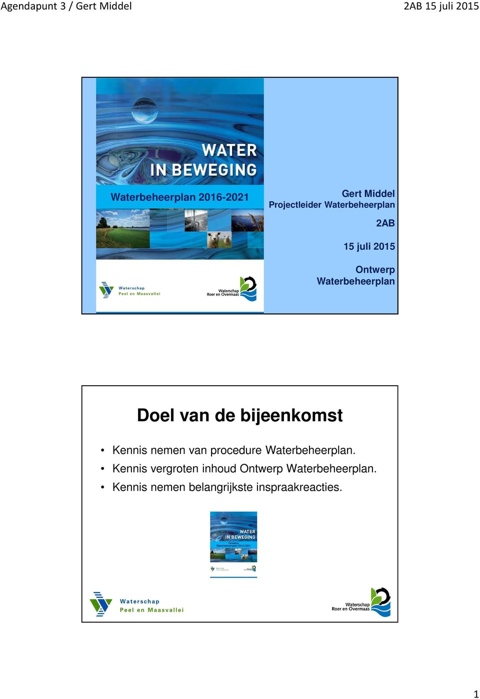 bijeenkomst Kennis nemen van procedure Waterbeheerplan.