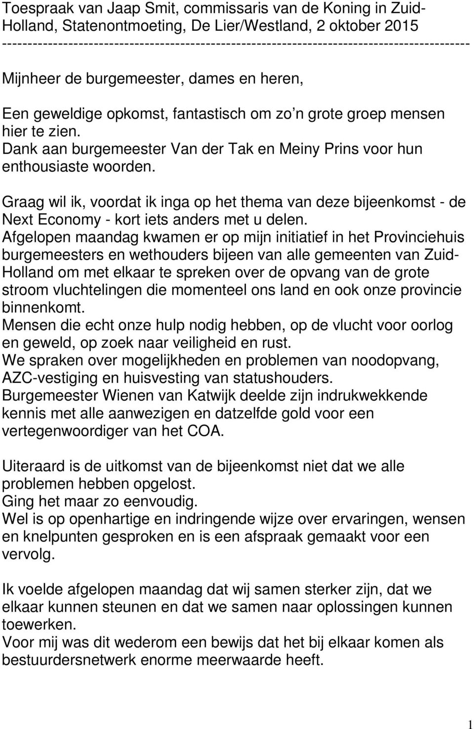 hier te zien. Dank aan burgemeester Van der Tak en Meiny Prins voor hun enthousiaste woorden.