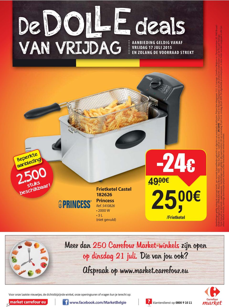 normale hoeveelheden gekocht en afgezien van eventuele drukfouten. Prijzen btw inbegrepen. V.U.: S. Lerouge, Carrefour Belgium nv, Olympiadenlaan 20, 1140 Brussel - Ondernemingsnummer: 0448.826.918.