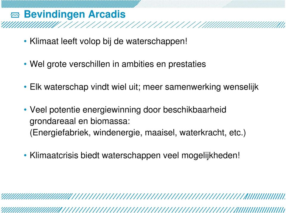 samenwerking wenselijk Veel potentie energiewinning i i door beschikbaarheid h id