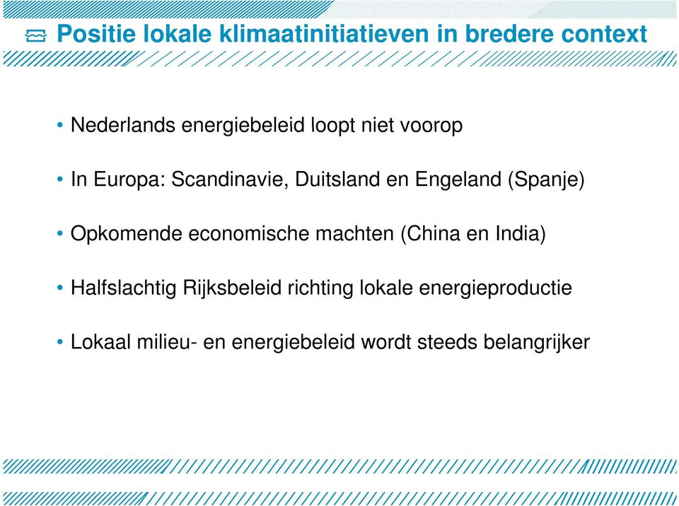 Opkomende economische machten (China en India) Halfslachtig Rijksbeleid