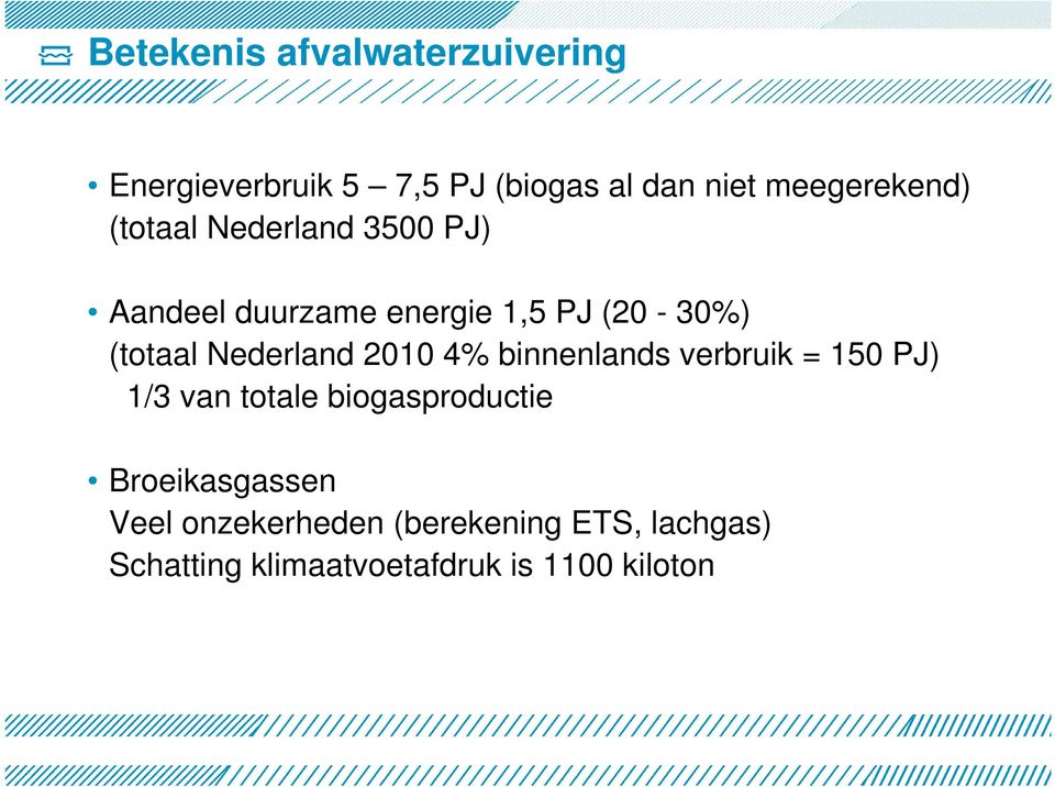 (totaal Nederland 2010 4% binnenlands verbruik = 150 PJ) 1/3 van totale