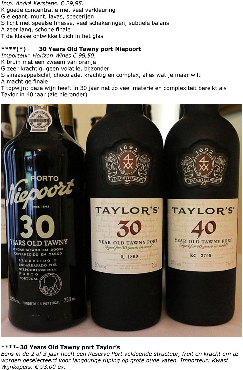het glas ****(*) 30 Years Old Tawny port Niepoort Importeur: Horizon Wines 99,50.