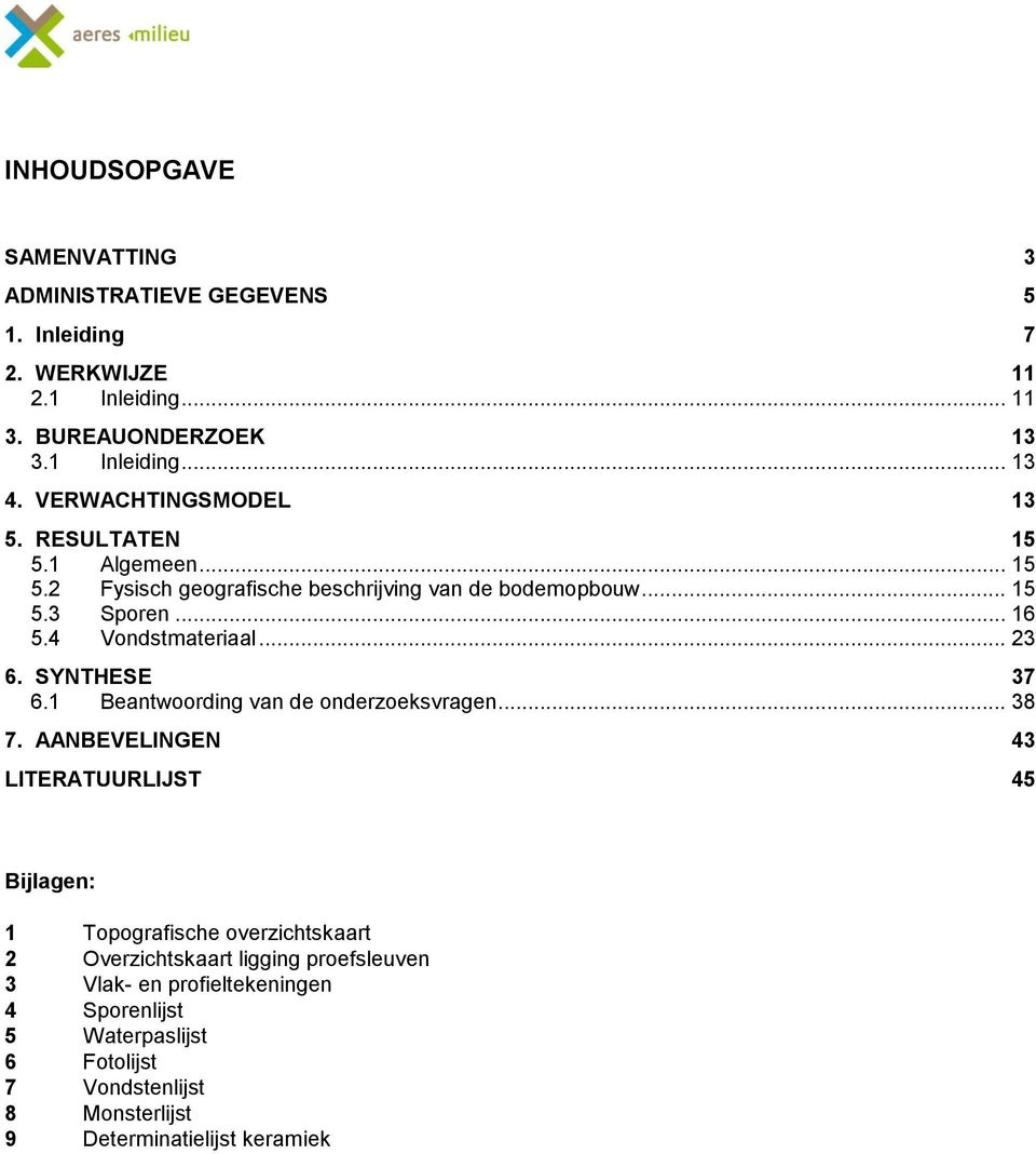 .. 23 6. SYNTHESE 37 6.1 Beantwoording van de onderzoeksvragen... 38 7.