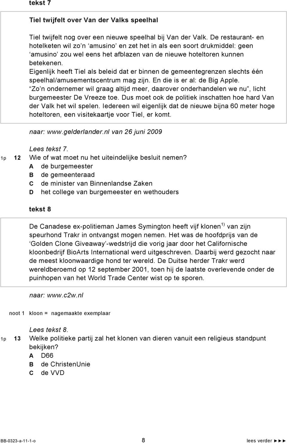 Eigenlijk heeft Tiel als beleid dat er binnen de gemeentegrenzen slechts één speelhal/amusementscentrum mag zijn. En die is er al: de Big Apple.