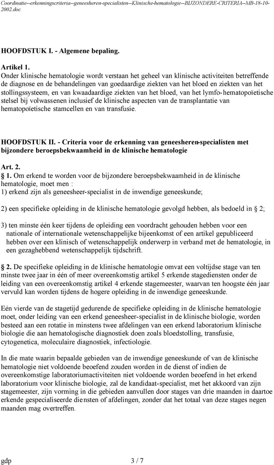 en van kwaadaardige ziekten van het bloed, van het lymfo-hematopoïetische stelsel bij volwassenen inclusief de klinische aspecten van de transplantatie van hematopoïetische stamcellen en van