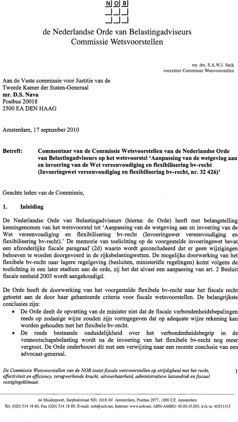 Strik voorzitter Commissie Wetsvoorstellen Amsterdam, 17 september 2010 Betreft: Commentaar van de Commissie Wetsvoorstellen van de Nederlandse Orde van Belastingadviseurs op het wetsvoorstel