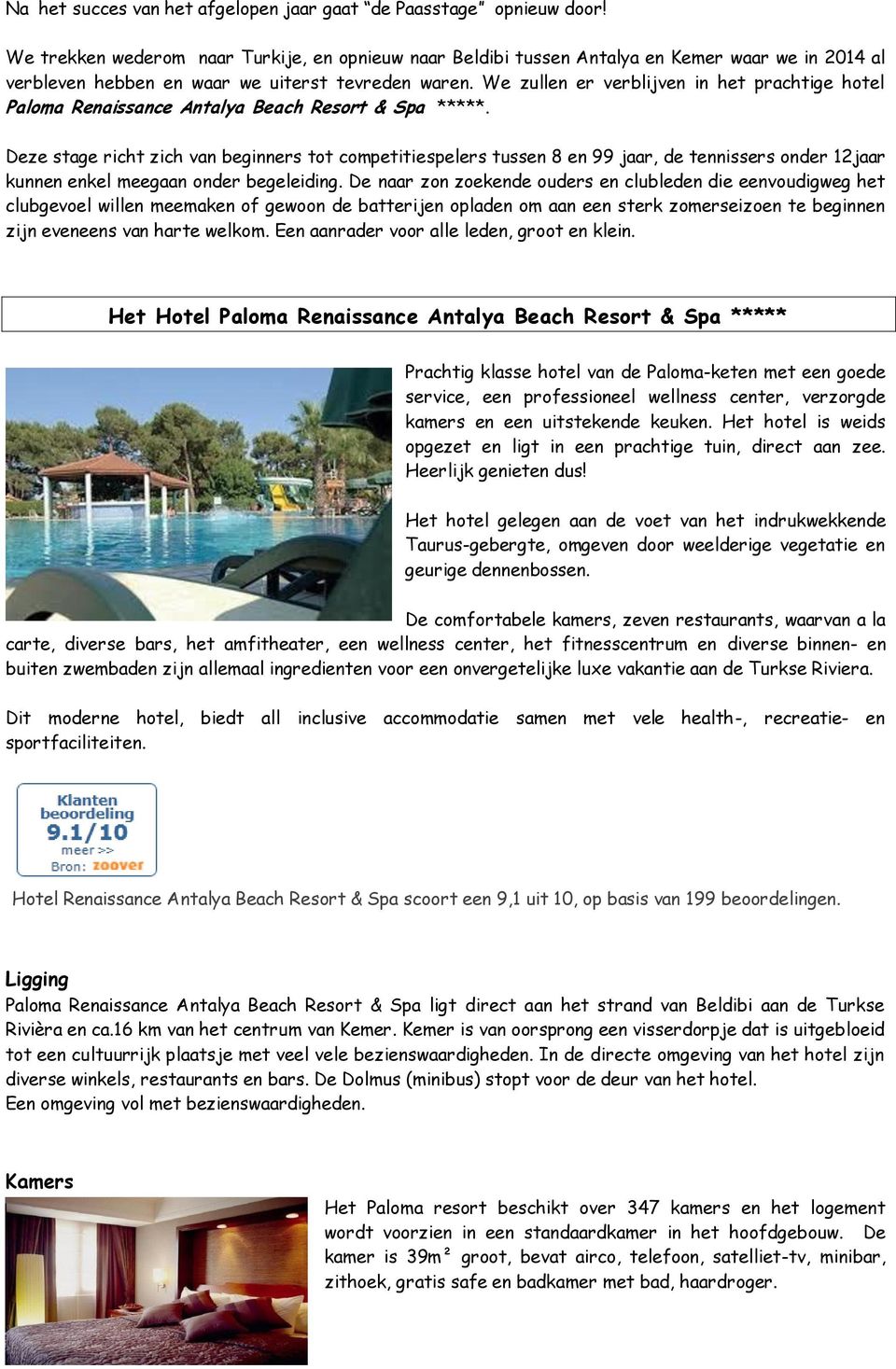 We zullen er verblijven in het prachtige hotel Paloma Renaissance Antalya Beach Resort & Spa *****.