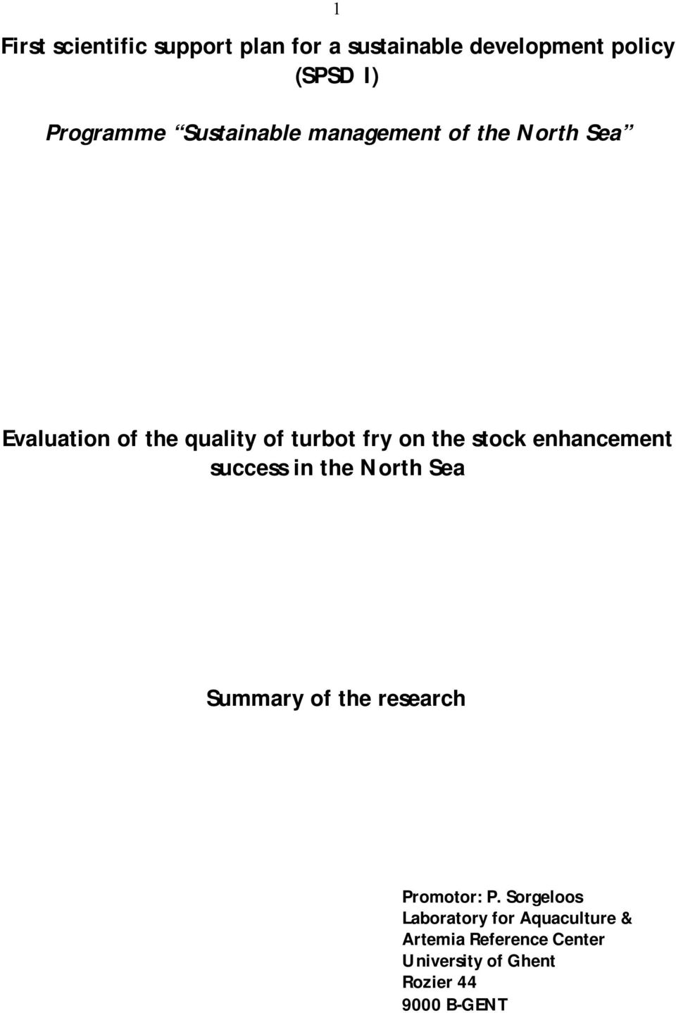 stock enhancement success in the North Sea Summary of the research Promotor: P.