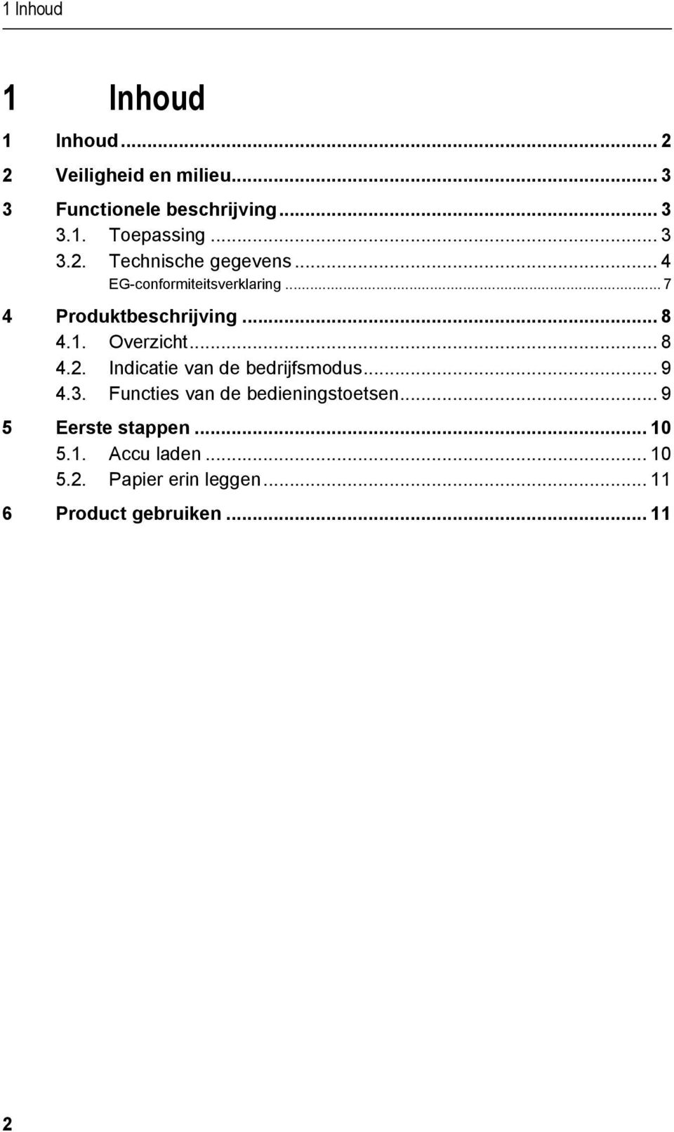 Overzicht... 8 4.2. Indicatie van de bedrijfsmodus... 9 4.3. Functies van de bedieningstoetsen.