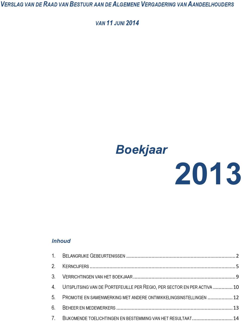 UITSPLITSING VAN DE PORTEFEUILLE PER REGIO, PER SECTOR EN PER ACTIVA... 10 5.