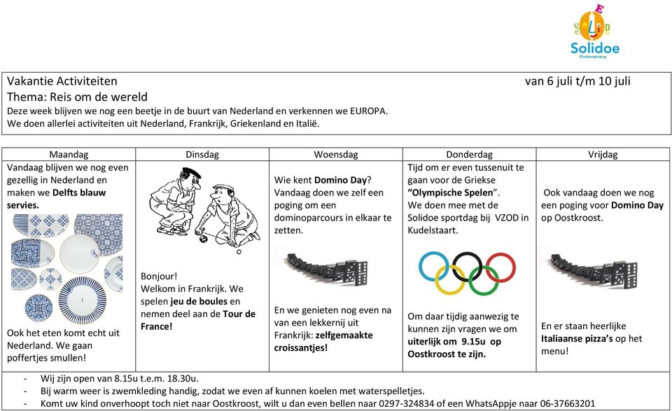 poging om een We doen mee met de dominoparcours in elkaar te Solidoe sportdag bij VZOD in zetten. Kudelstaart. Vandaag blijven we nog even gezellig in Nederland en maken we Delfts blauw servies.