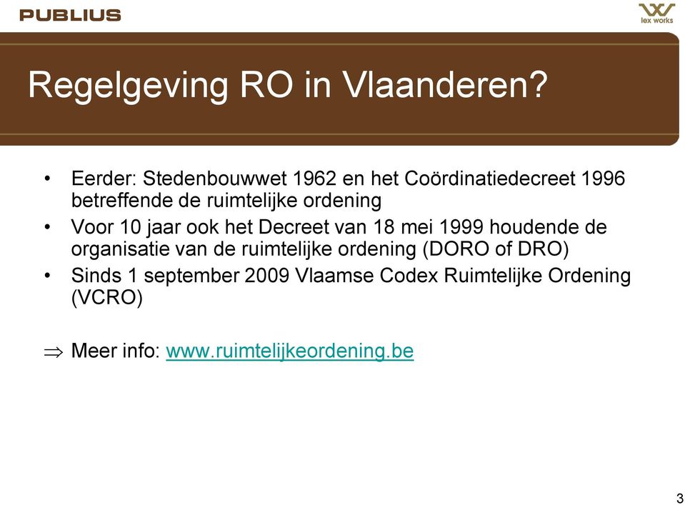 ordening Voor 10 jaar ook het Decreet van 18 mei 1999 houdende de organisatie van de