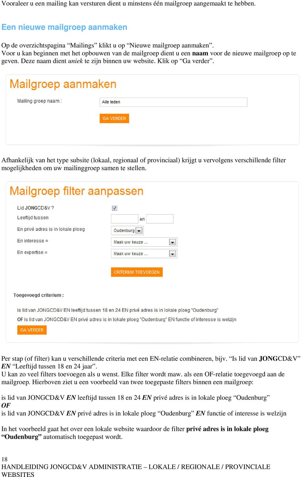 Afhankelijk van het type subsite (lokaal, regionaal of provinciaal) krijgt u vervolgens verschillende filter mogelijkheden om uw mailinggroep samen te stellen.