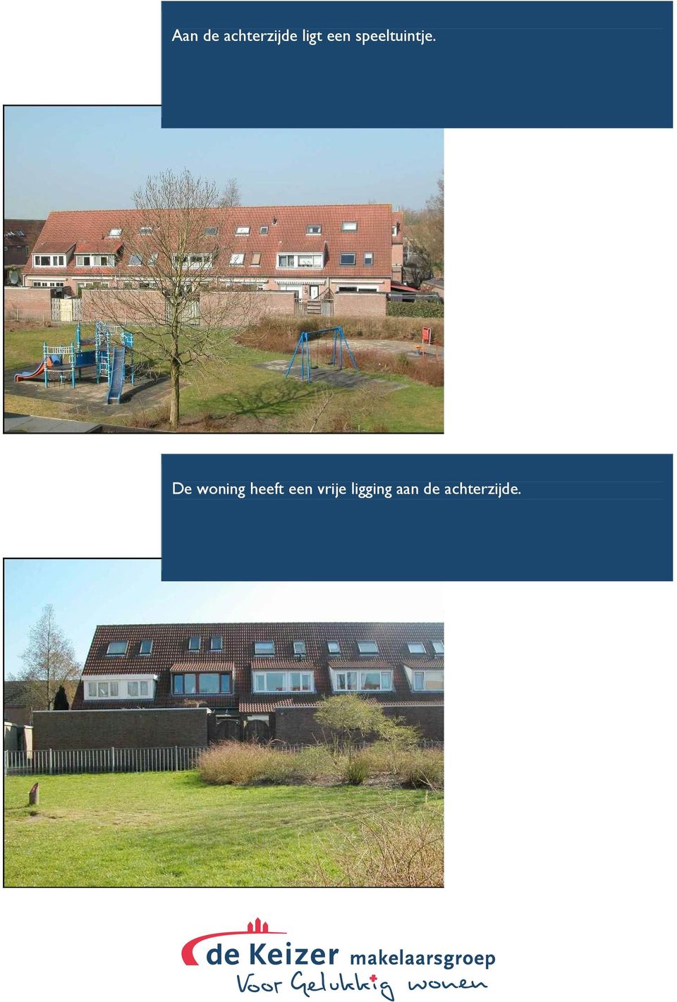 De woning heeft een