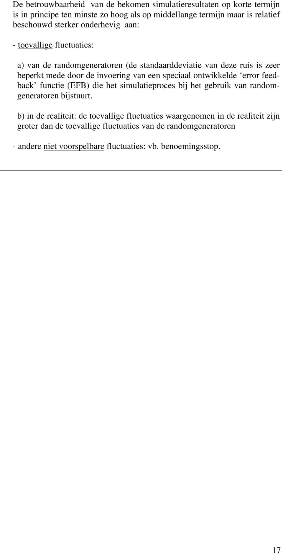 speciaal ontwikkelde error feedback functie (EFB) die het simulatieproces bij het gebruik van randomgeneratoren bijstuurt.