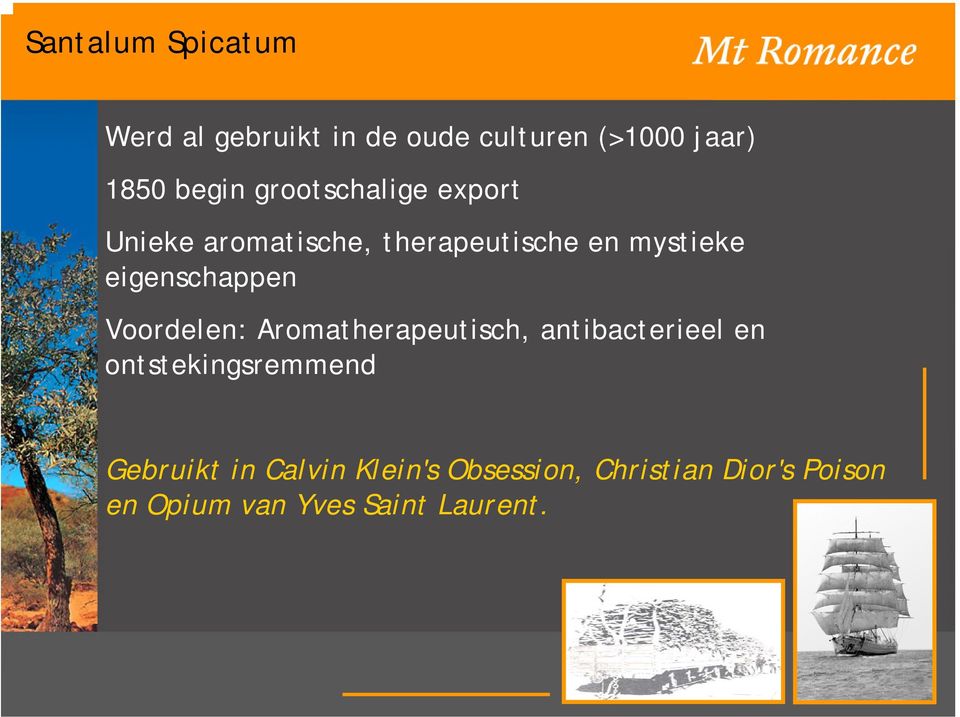 eigenschappen Voordelen: Aromatherapeutisch, antibacterieel en