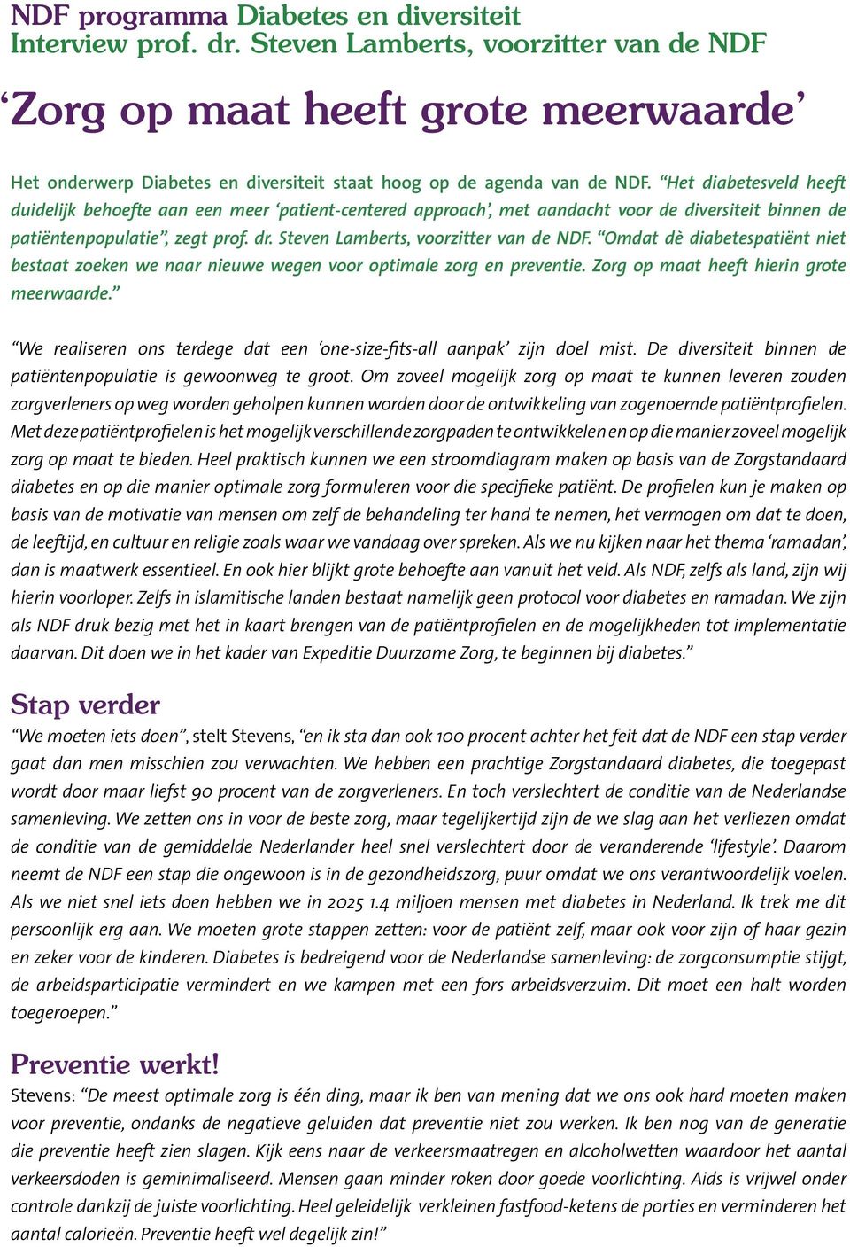 Het diabetesveld heeft duidelijk behoefte aan een meer patient-centered approach, met aandacht voor de diversiteit binnen de patiëntenpopulatie, zegt prof. dr. Steven Lamberts, voorzitter van de NDF.