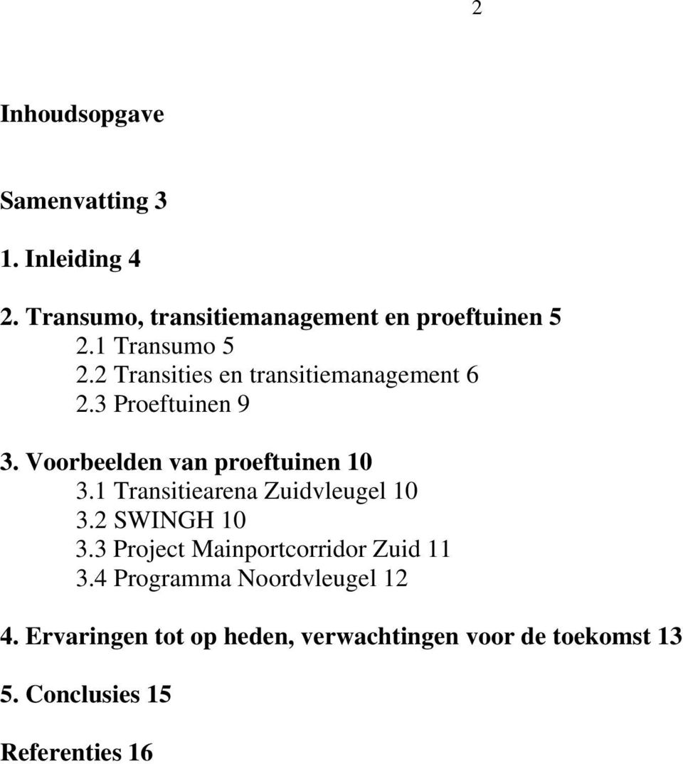 Voorbeelden van proeftuinen 10 3.1 Transitiearena Zuidvleugel 10 3.2 SWINGH 10 3.
