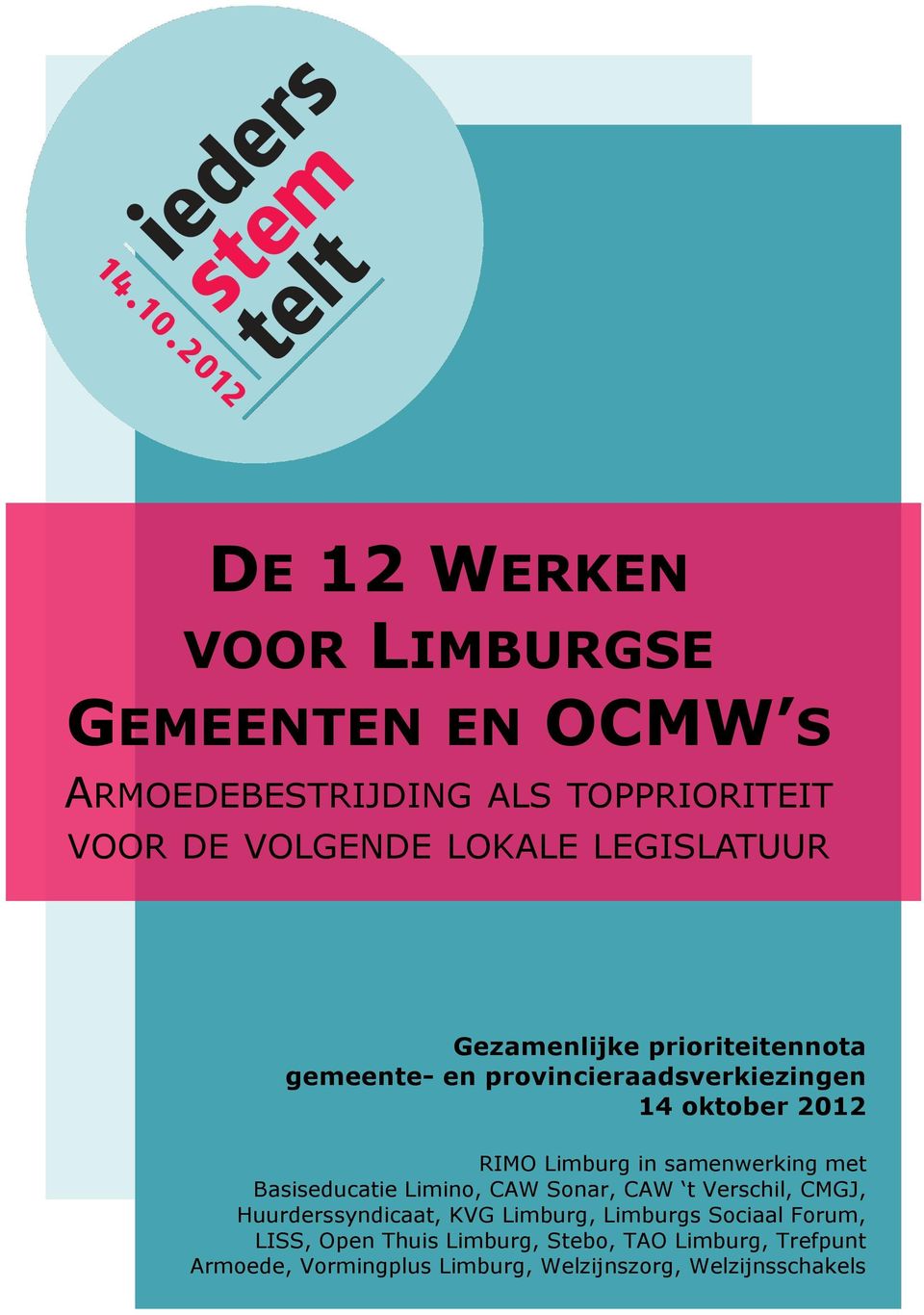 samenwerking met Basiseducatie Limino, CAW Sonar, CAW t Verschil, CMGJ, Huurderssyndicaat, KVG Limburg, Limburgs