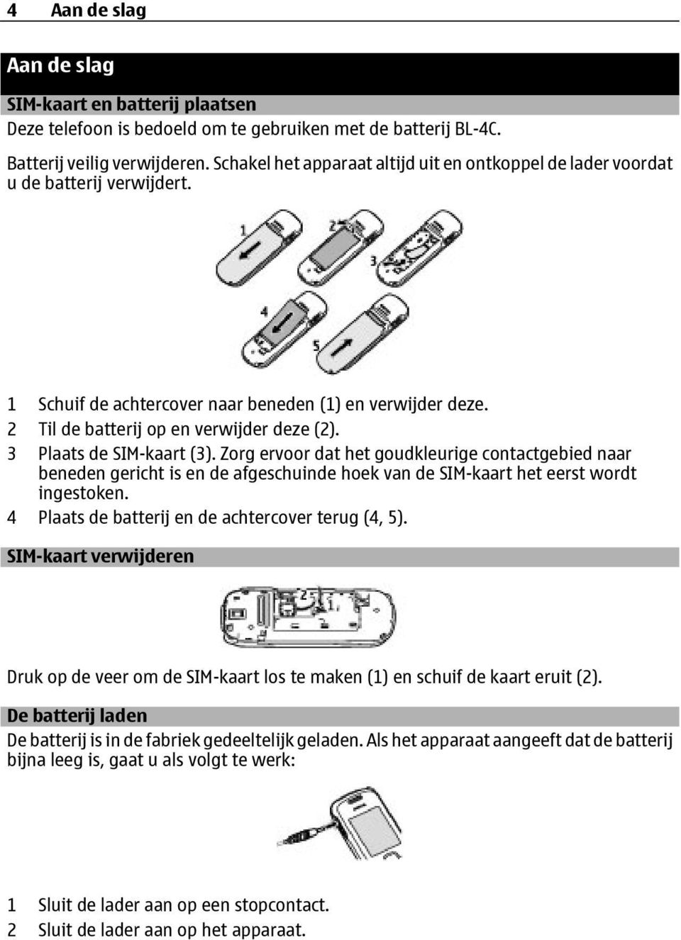 3 Plaats de SIM-kaart (3). Zorg ervoor dat het goudkleurige contactgebied naar beneden gericht is en de afgeschuinde hoek van de SIM-kaart het eerst wordt ingestoken.