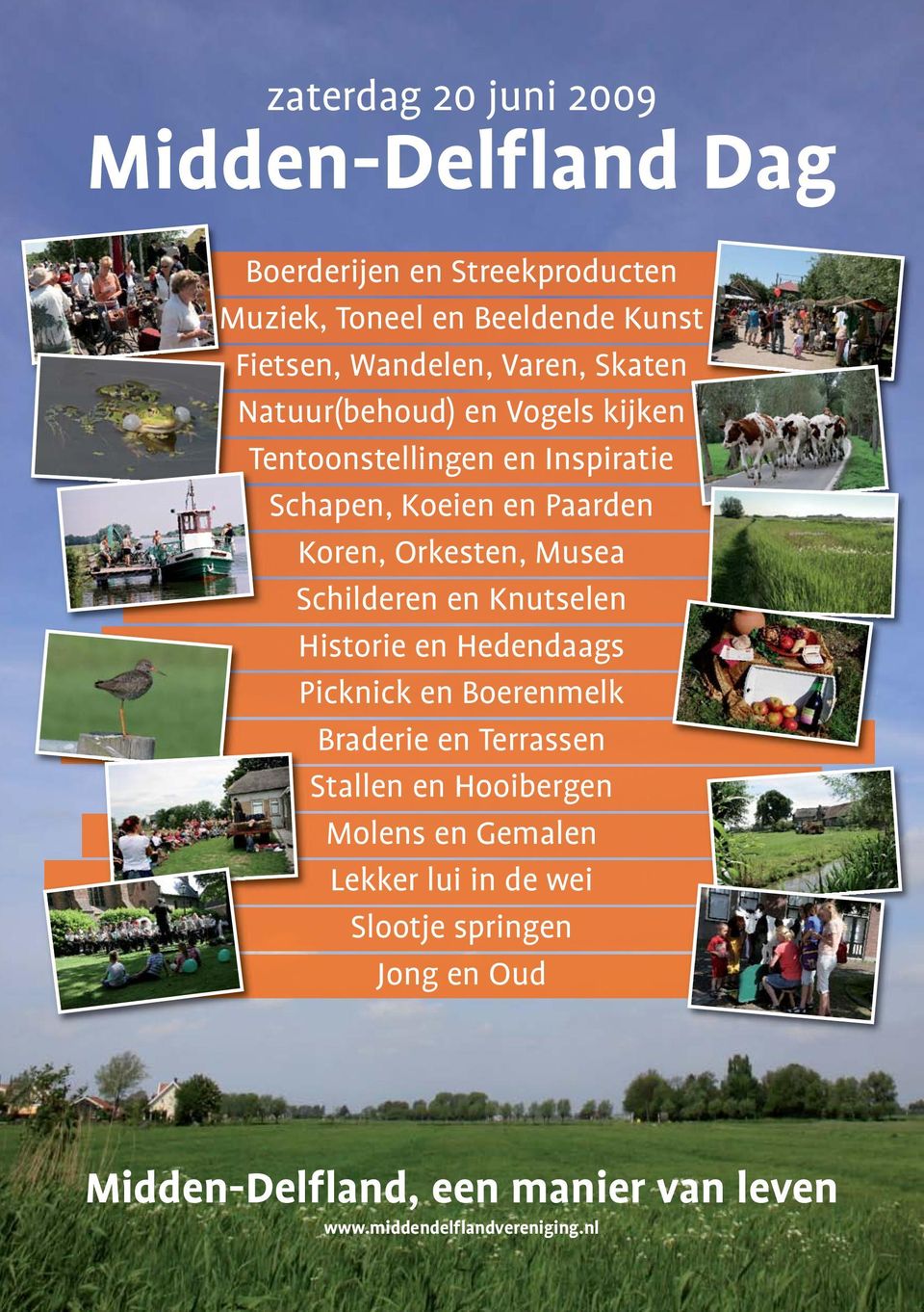 Musea Schilderen en Knutselen Historie en Hedendaags Picknick en Boerenmelk Braderie en Terrassen Stallen en Hooibergen Molens