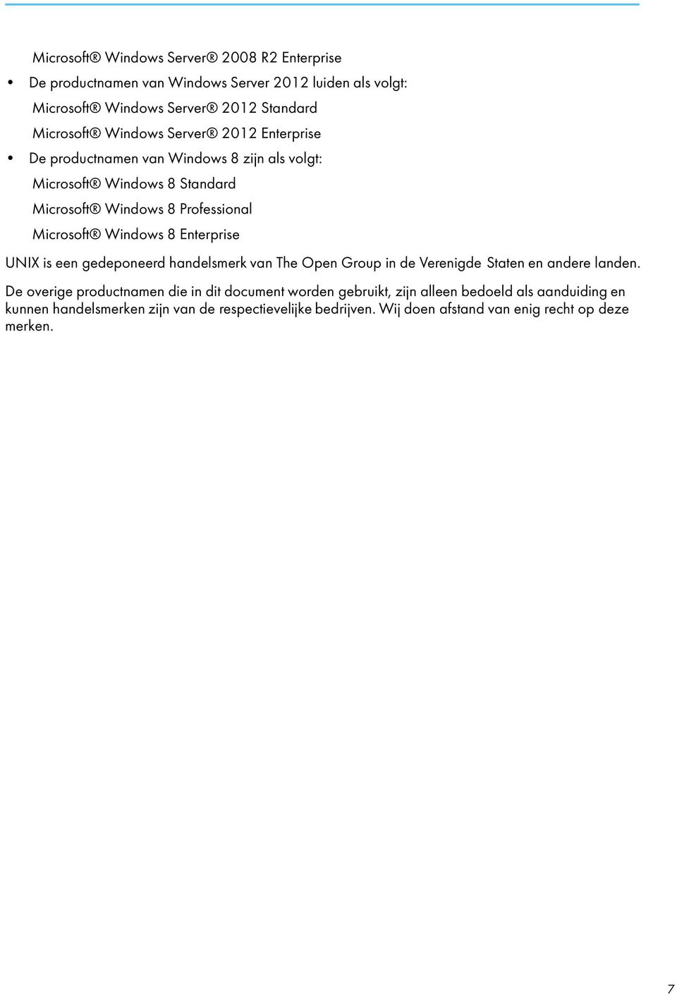 8 Enterprise UNIX is een gedeponeerd handelsmerk van The Open Group in de Verenigde Staten en andere landen.