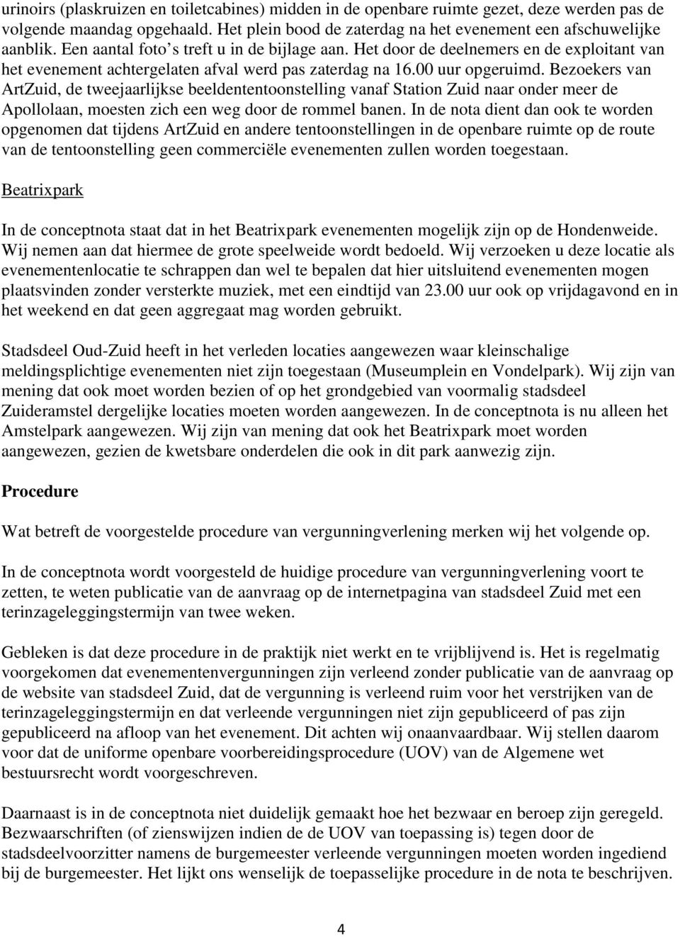 Bezoekers van ArtZuid, de tweejaarlijkse beeldententoonstelling vanaf Station Zuid naar onder meer de Apollolaan, moesten zich een weg door de rommel banen.