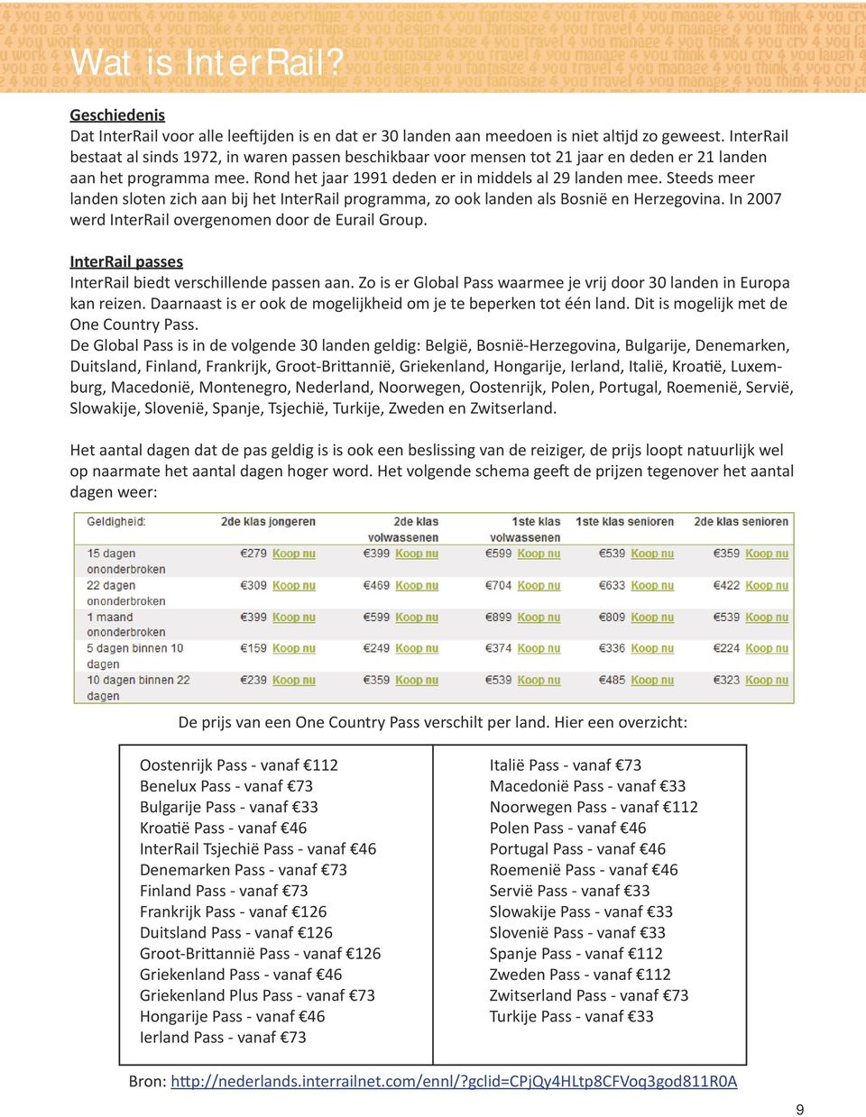 Steeds meer landen sloten zich aan bij het InterRail programma, zo ook landen als Bosnië en Herzegovina. In 2007 werd InterRail overgenomen door de Eurail Group.