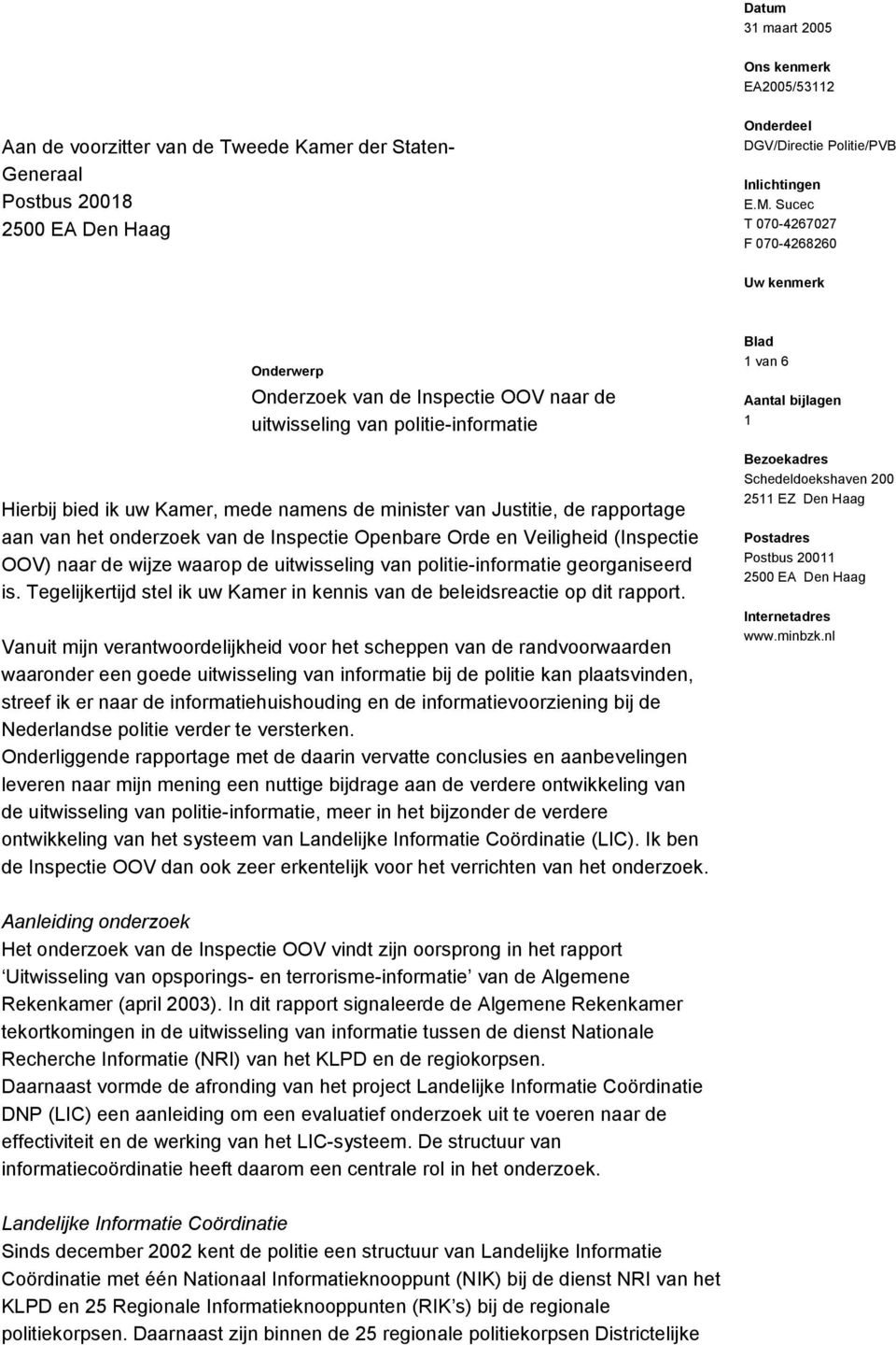 rapportage aan van het onderzoek van de Inspectie Openbare Orde en Veiligheid (Inspectie OOV) naar de wijze waarop de uitwisseling van politie-informatie georganiseerd is.