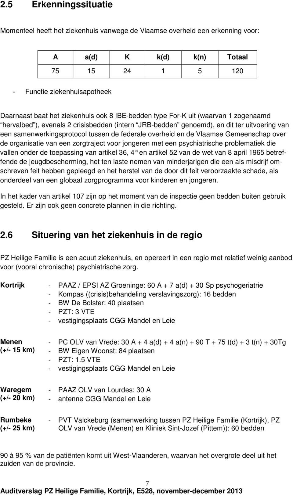 Gemeenschap ver de rganisatie van een zrgtraject vr jngeren met een psychiatrische prblematiek die vallen nder de tepassing van artikel 36, 4 en artikel 52 van de wet van 8 april 1965 betreffende de