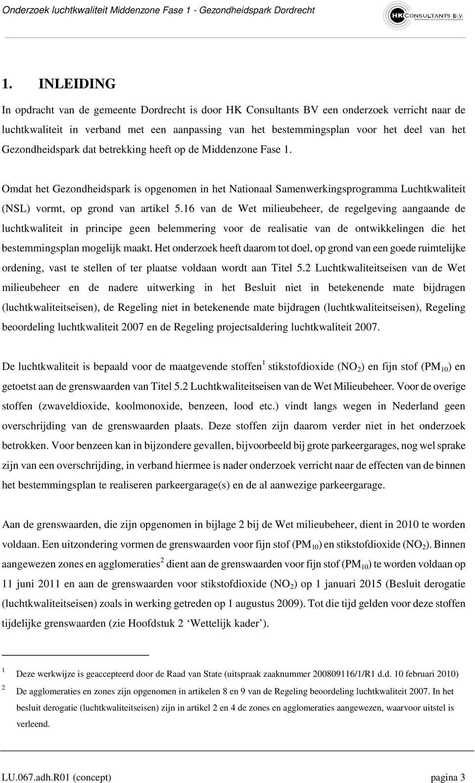 Gezondheidspark dat betrekking heeft op de Middenzone Fase. Omdat het Gezondheidspark is opgenomen in het Nationaal Samenwerkingsprogramma Luchtkwaliteit (NSL) vormt, op grond van artikel 5.