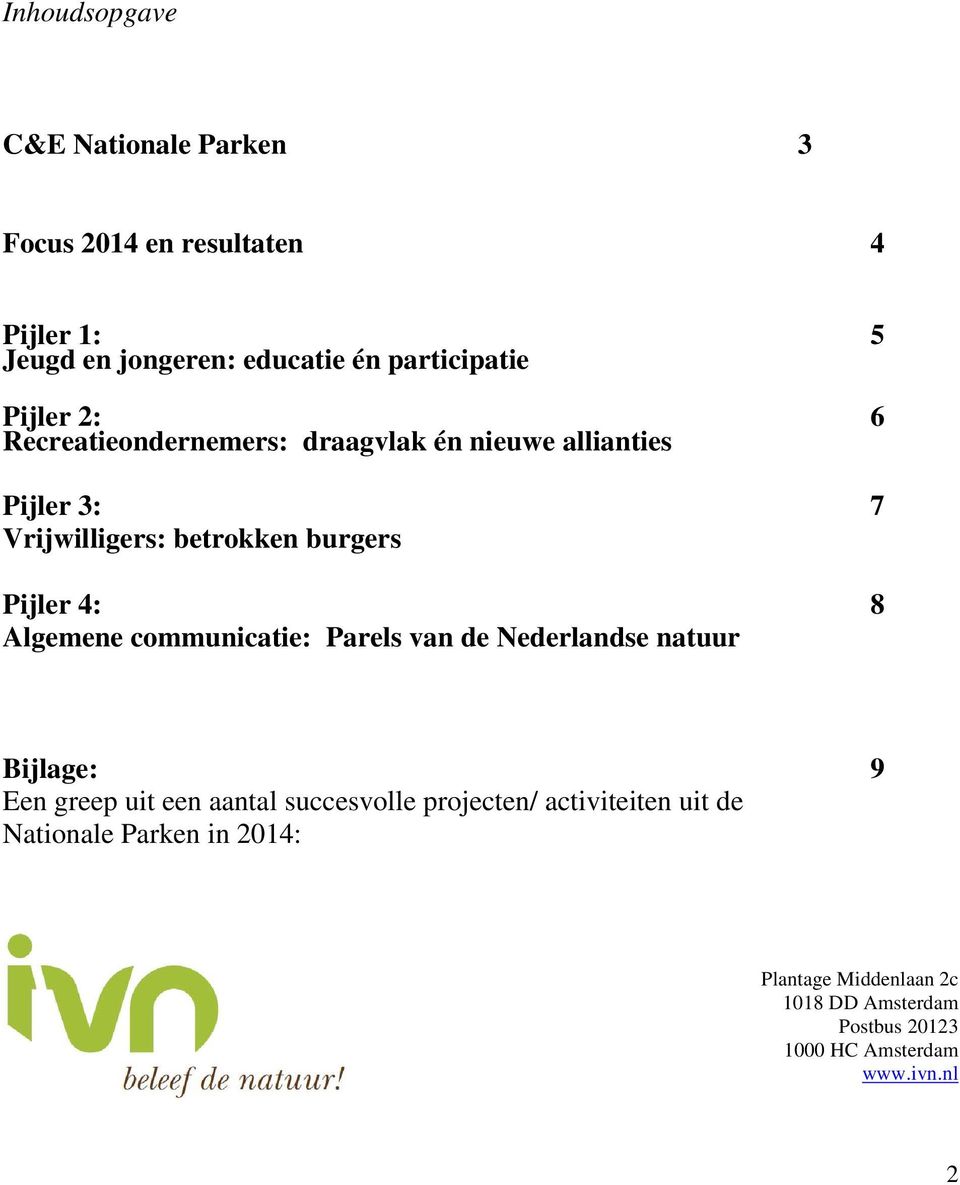 Algemene communicatie: Parels van de Nederlandse natuur Bijlage: 9 Een greep uit een aantal succesvolle projecten/