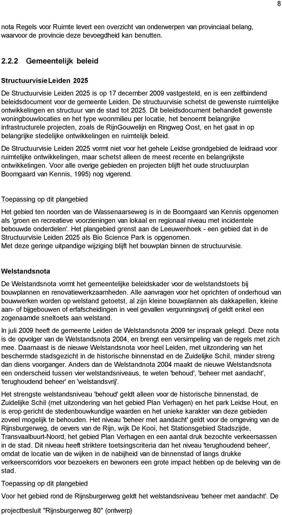 De structuurvisie schetst de gewenste ruimtelijke ontwikkelingen en structuur van de stad tot 2025.