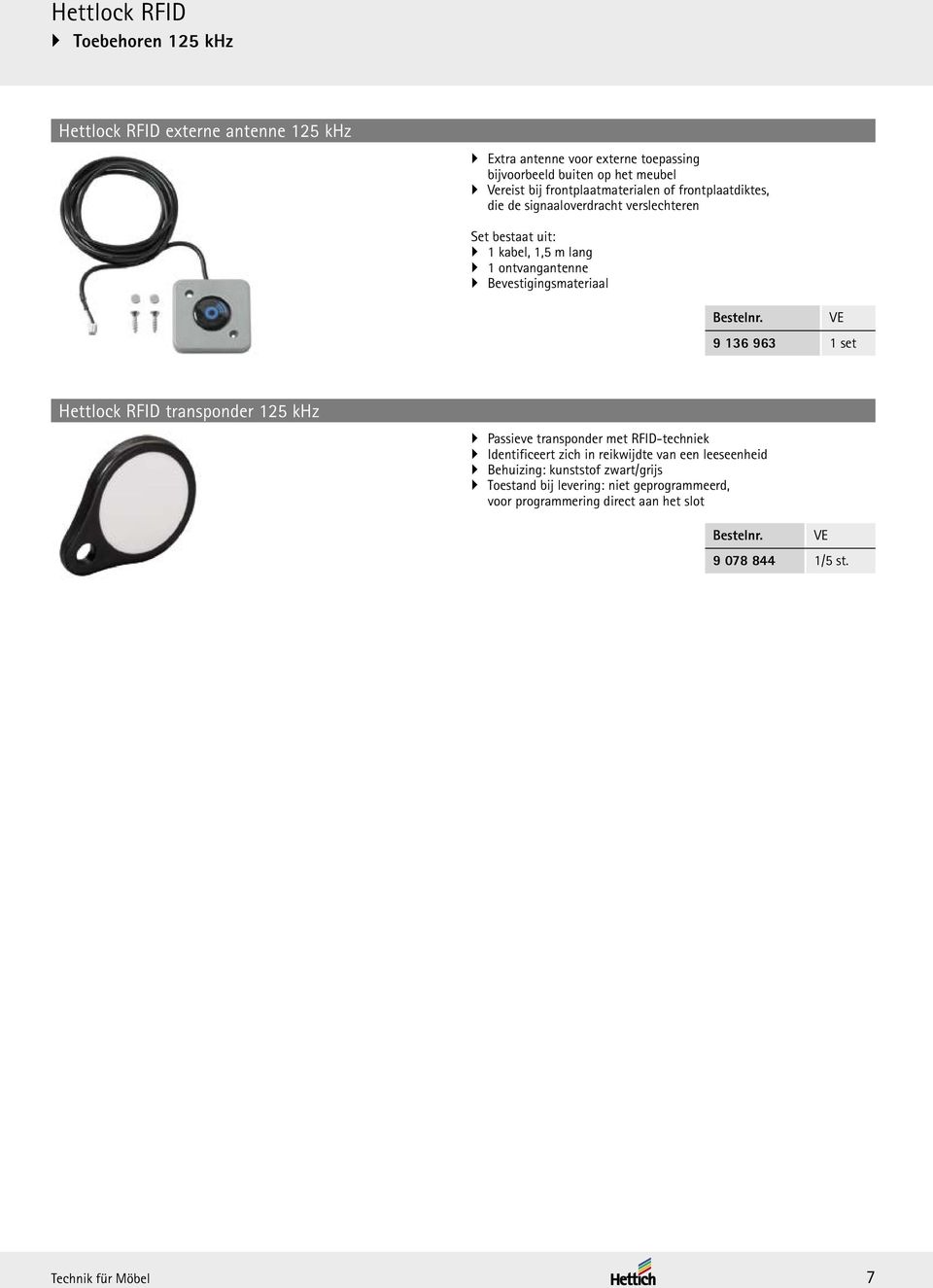 VE 9 136 963 1 set Hettlock RFID transponder Passieve transponder met RFID-techniek Identificeert zich in reikwijdte van een leeseenheid Behuizing: