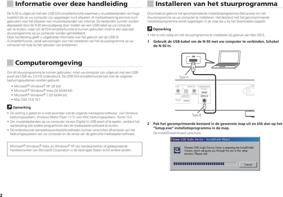 De bestanden kunnen worden afgespeeld door de N-50 eenvoudigweg door middel van een USB-kabel op uw computer aan te sluiten, maar om de D/A-omzetterfunctie te kunnen gebruiken moet er een speciaal