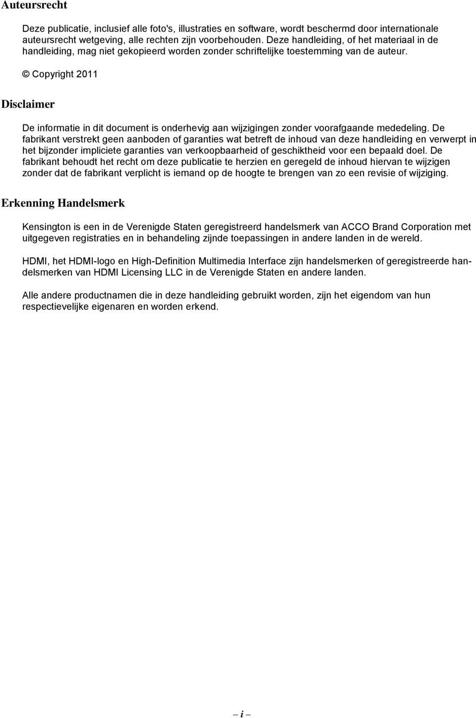 Copyright 2011 Disclaimer De informatie in dit document is onderhevig aan wijzigingen zonder voorafgaande mededeling.