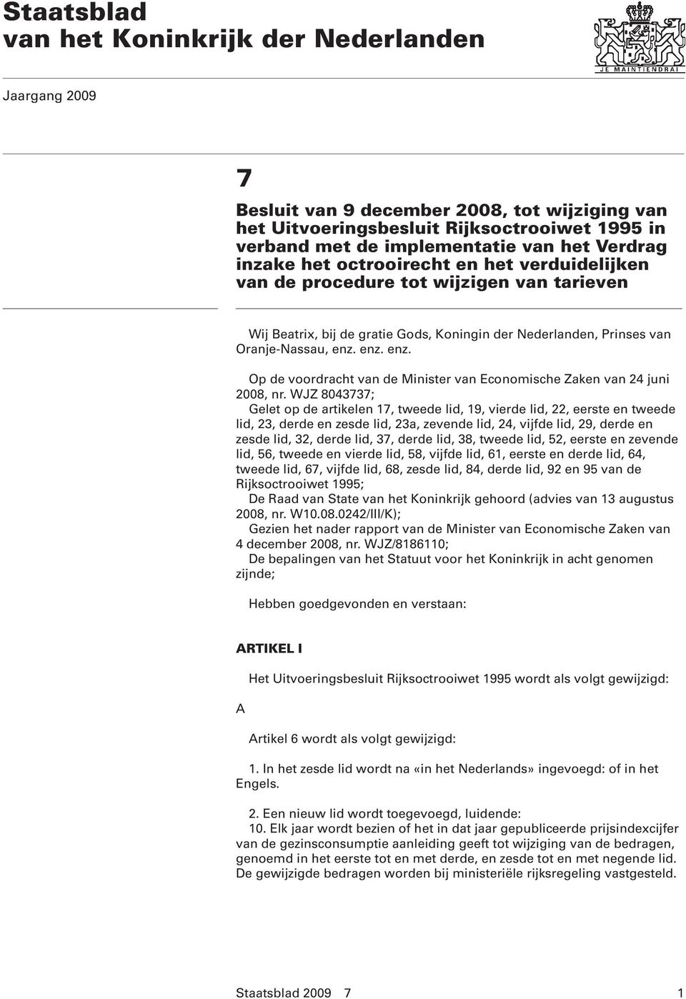 enz. enz. Op de voordracht van de Minister van Economische Zaken van 24 juni 2008, nr.