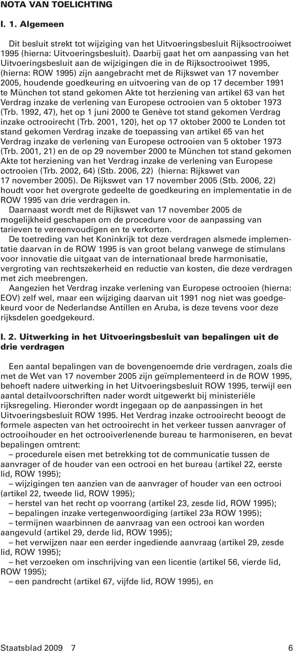 goedkeuring en uitvoering van de op 17 december 1991 te München tot stand gekomen Akte tot herziening van artikel 63 van het Verdrag inzake de verlening van Europese octrooien van 5 oktober 1973 (Trb.