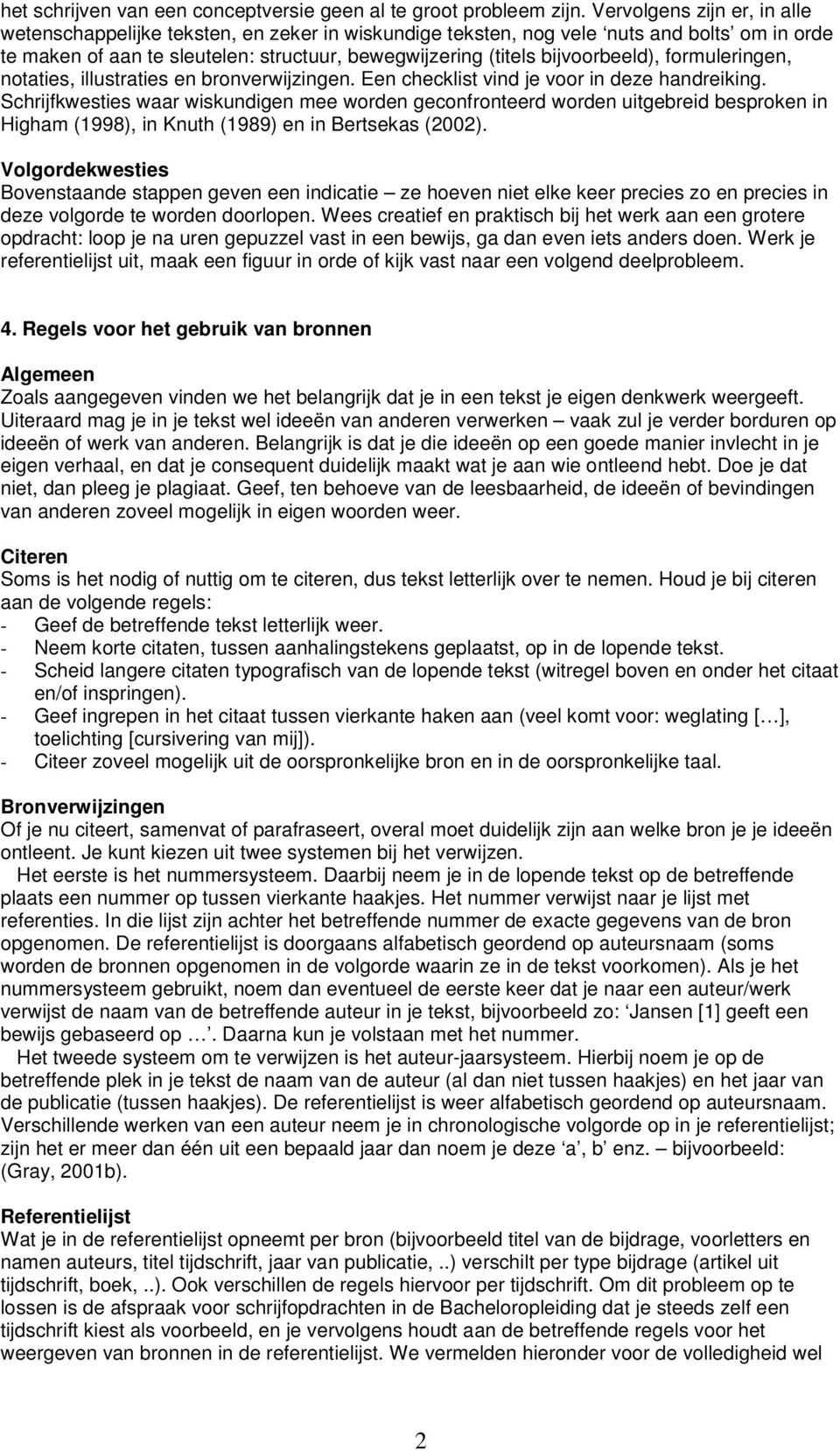 bijvoorbeeld), formuleringen, notaties, illustraties en bronverwijzingen. Een checklist vind je voor in deze handreiking.