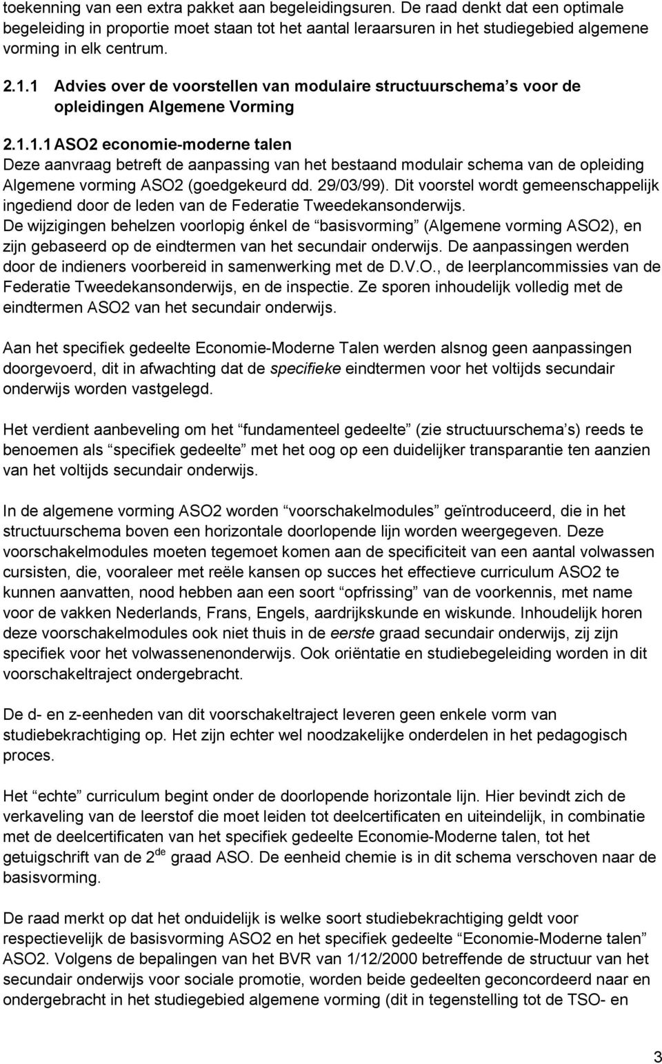 29/03/99). Dit voorstel wordt gemeenschappelijk ingediend door de leden van de Federatie Tweedekansonderwijs.