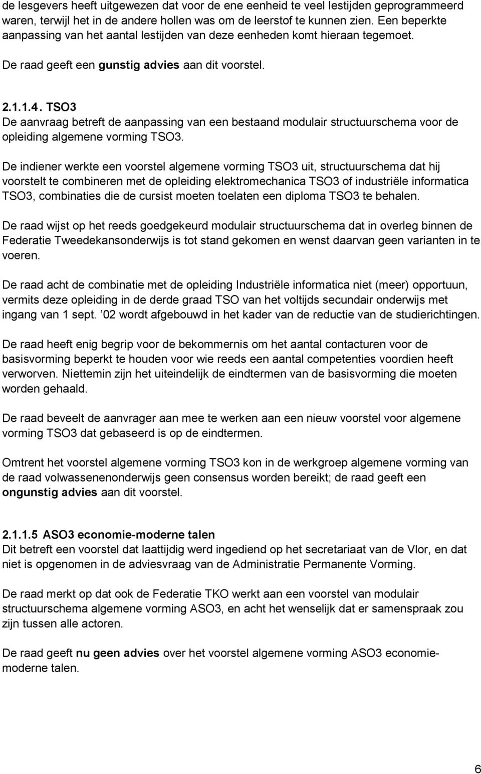 TSO3 De aanvraag betreft de aanpassing van een bestaand modulair structuurschema voor de opleiding algemene vorming TSO3.