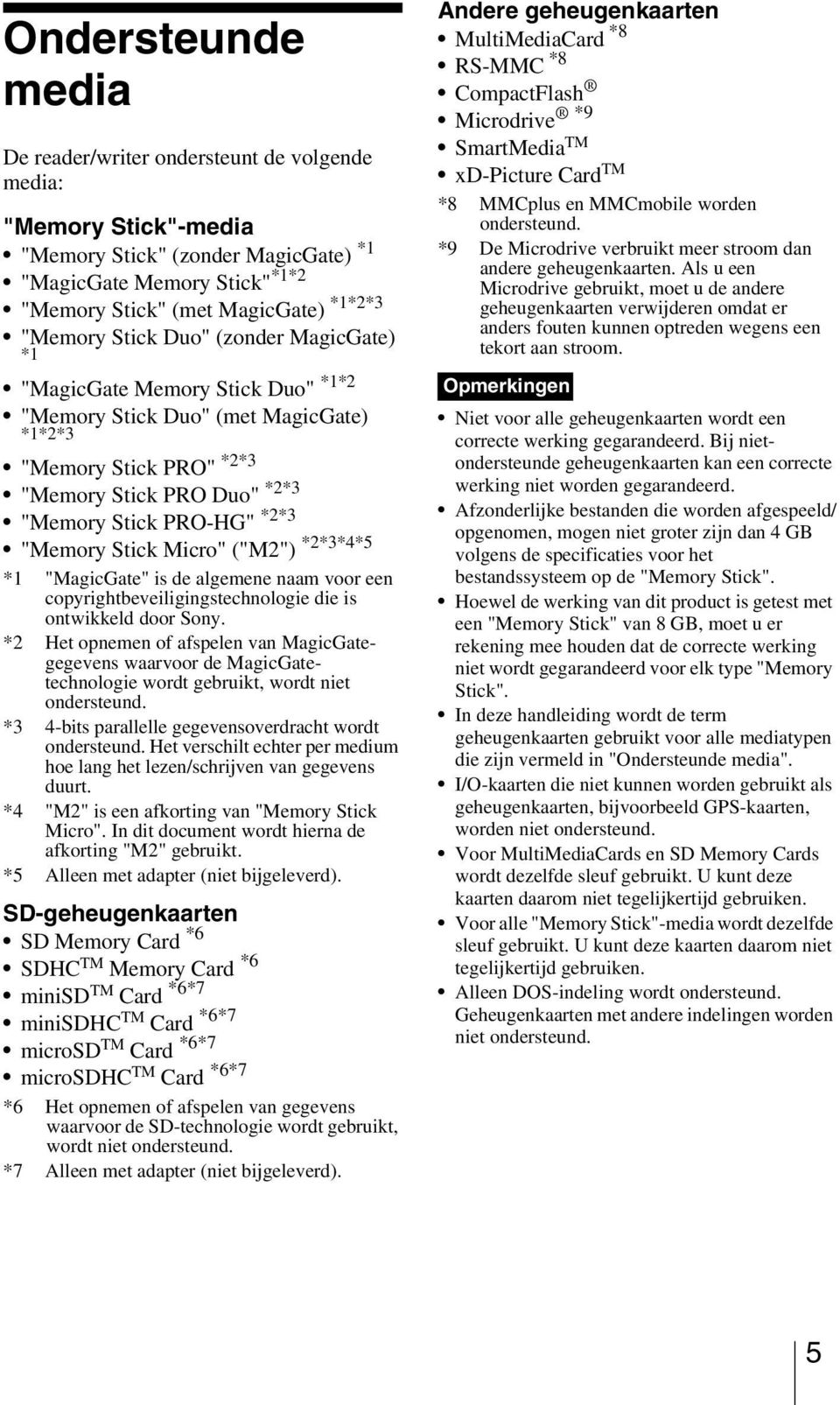 "Memory Stick Micro" ("M2") *2*3*4*5 *1 "MagicGate" is de algemene naam voor een copyrightbeveiligingstechnologie die is ontwikkeld door Sony.