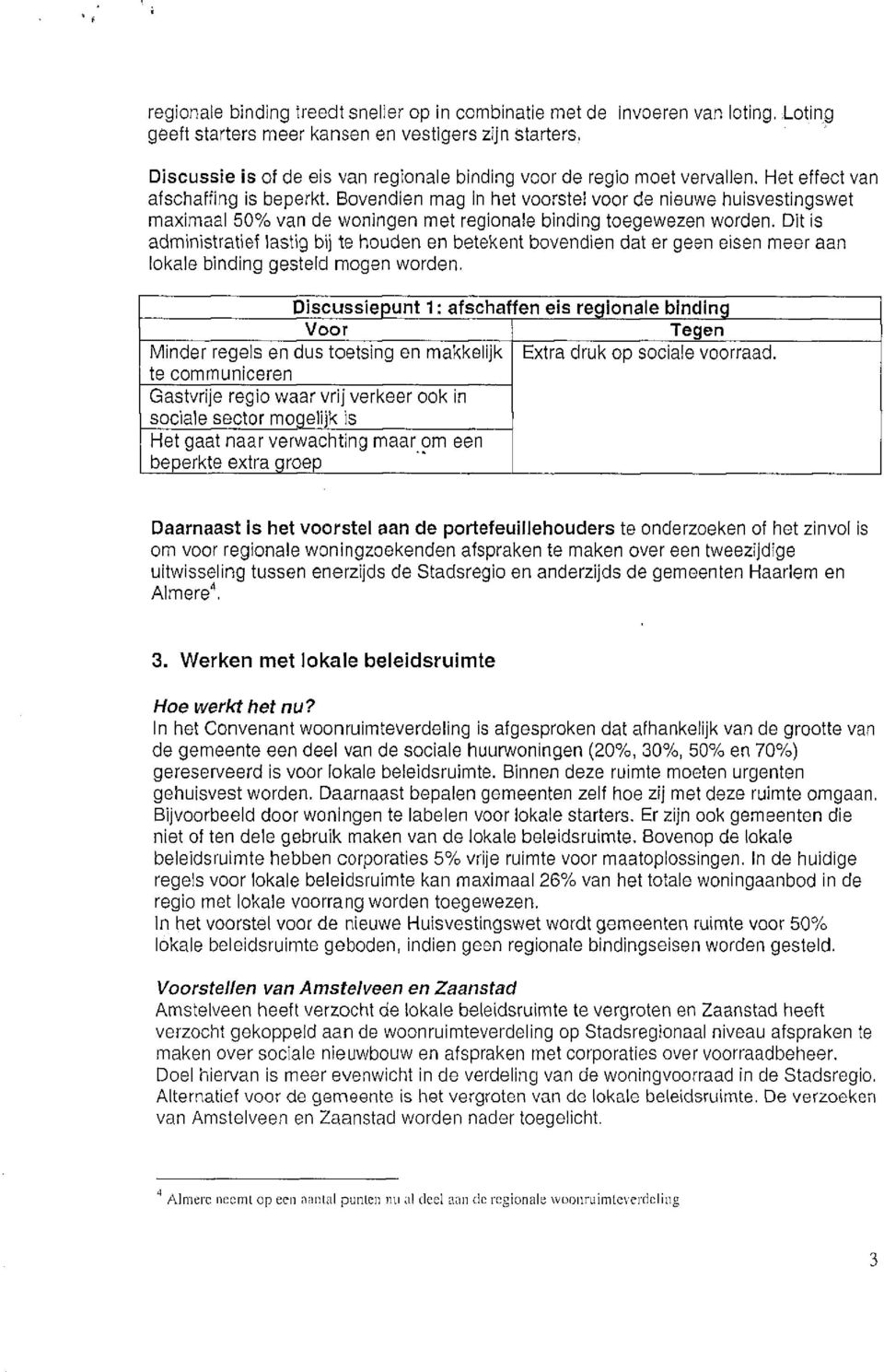 voor de nieuwe huisvestingswet maximaal 50% van de woningen met regionale binding toegewezen worden.