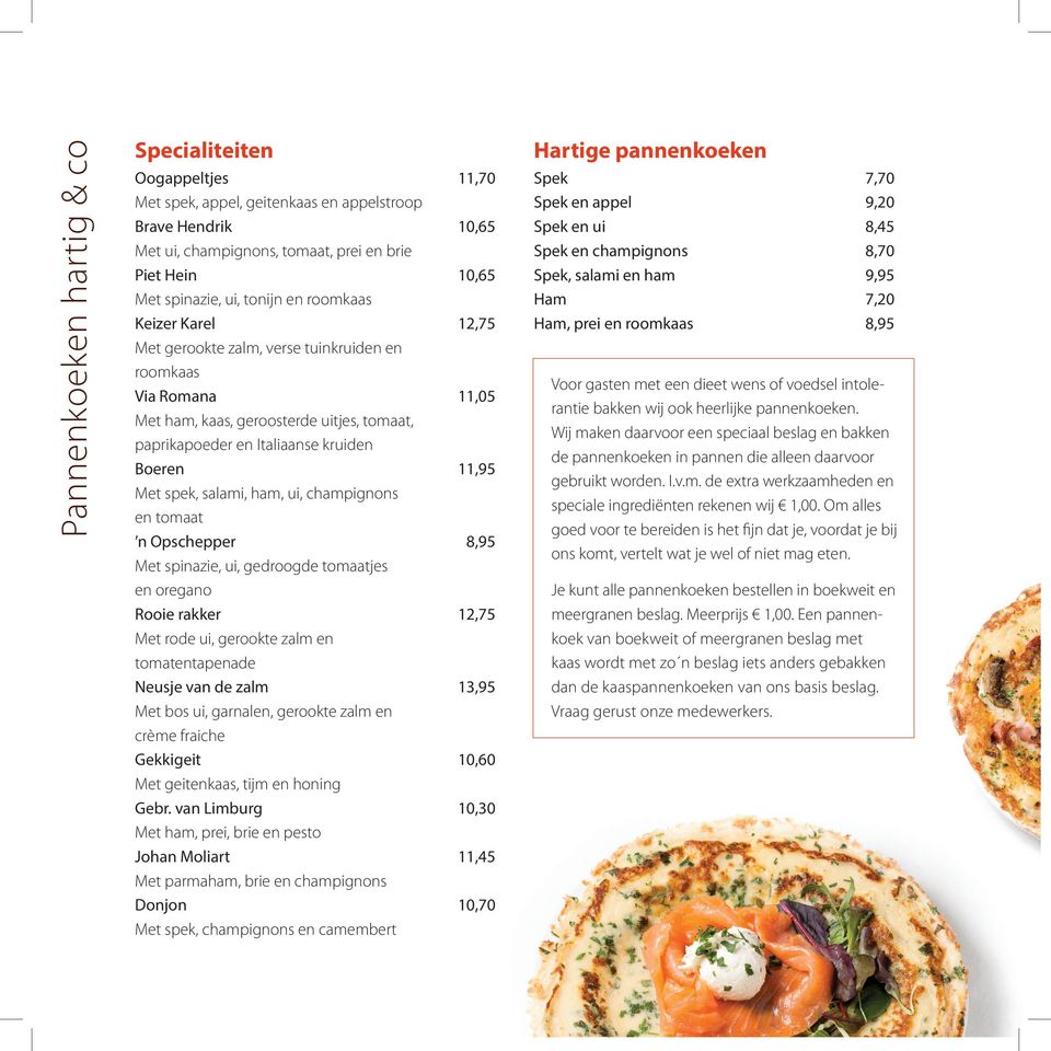 spek, salami, ham, ui, champignons en tomaat n Opschepper 8,95 Met spinazie, ui, gedroogde tomaatjes en oregano Rooie rakker 12,75 Met rode ui, gerookte zalm en tomatentapenade Neusje van de zalm