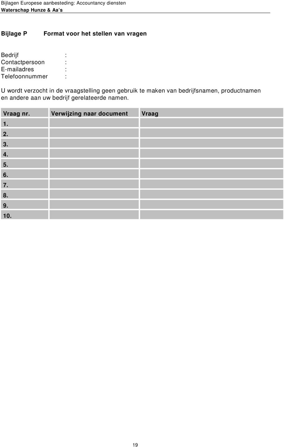 gebruik te maken van bedrijfsnamen, productnamen en andere aan uw bedrijf