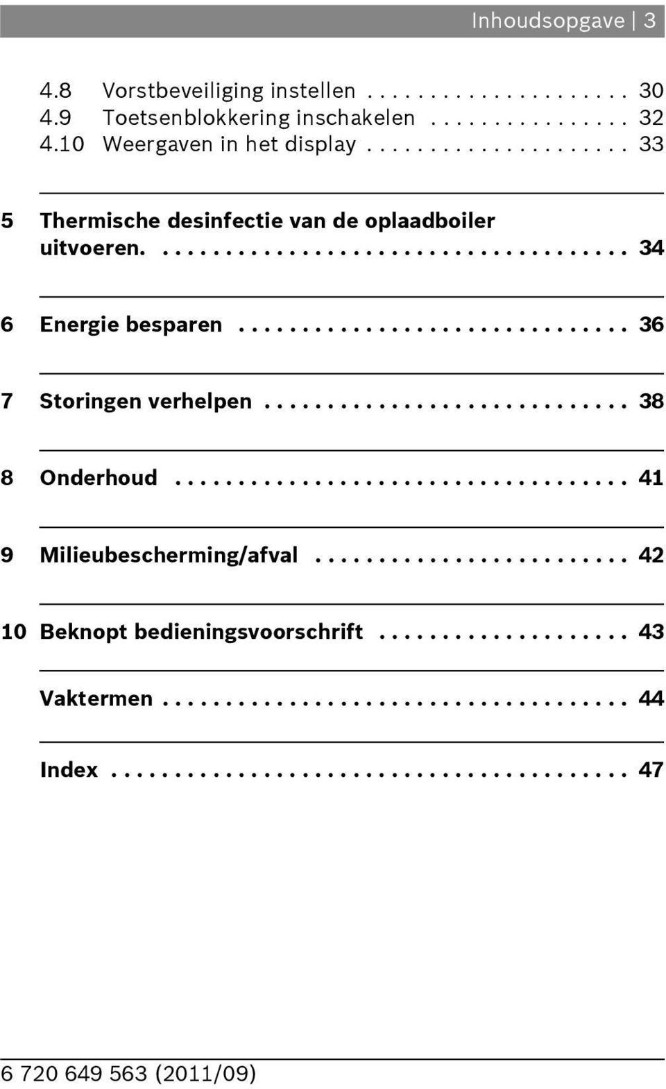 .............................. 3 7 Storingen verhelpen............................. 38 8 Onderhoud.................................... 4 9 Milieubescherming/afval.