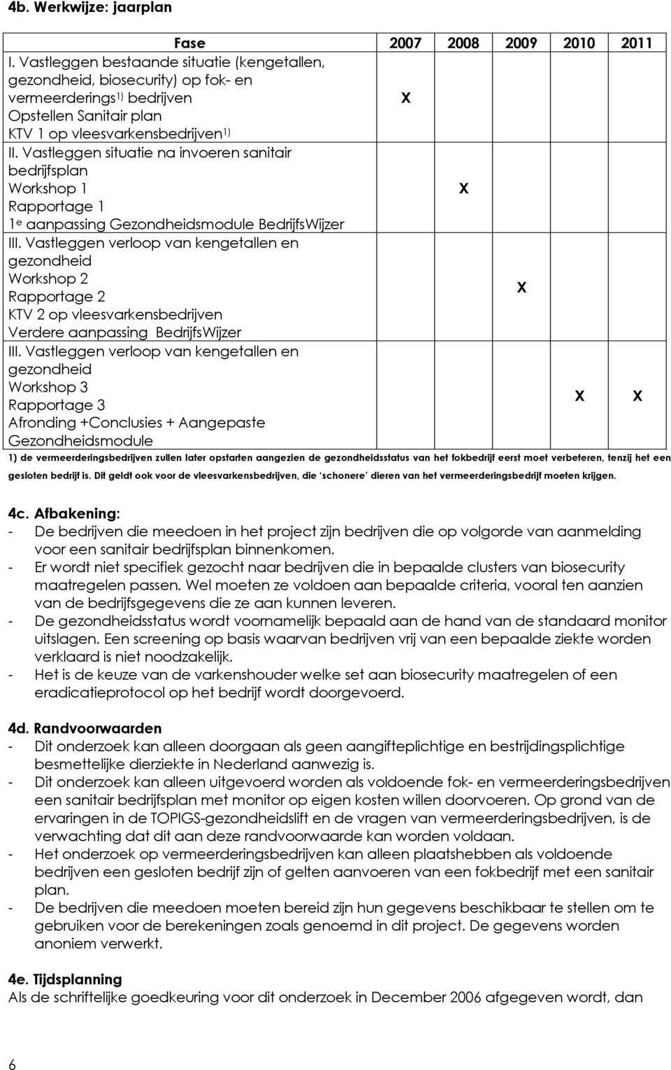 Vastleggen situatie na invoeren sanitair bedrijfsplan Workshop 1 X Rapportage 1 1 e aanpassing Gezondheidsmodule BedrijfsWijzer III.