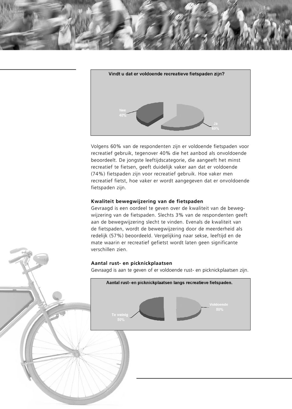 Hoe vaker men recreatief fietst, hoe vaker er wordt aangegeven dat er onvoldoende fietspaden zijn.