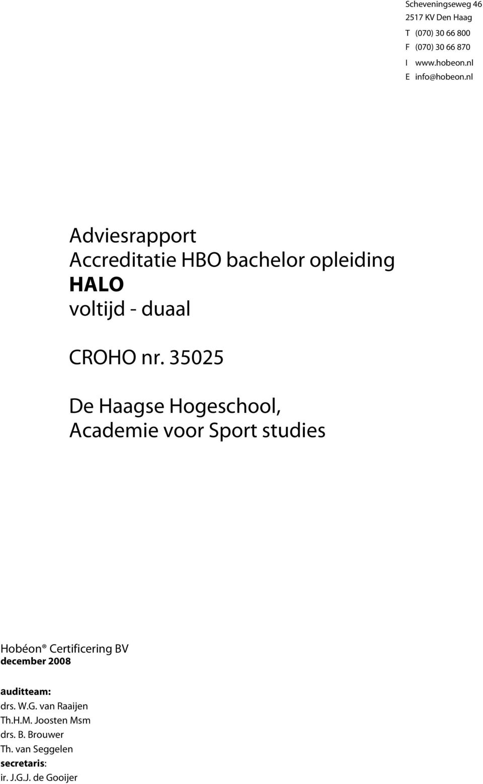 35025 De Haagse Hogeschool, Academie voor Sport studies Hobéon Certificering BV december 2008
